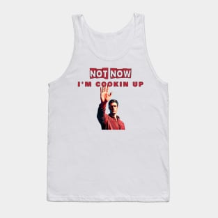 Not Now I'm Cookin Up [Back] Tank Top